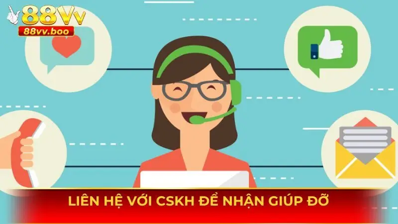 Đăng Ký 88vv: Hướng Dẫn Chi Tiết Và Lưu Ý Quan Trọng 3 Liên hệ với CSKH lúc gặp sự cố