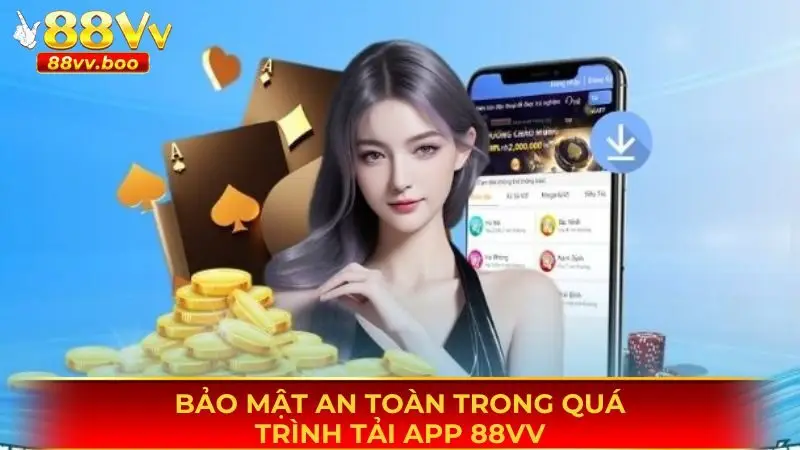Tải App 88vv - Hướng Dẫn Chi Tiết Các Thao Tác Cơ Bản Nhất 1 Bảo mật an toàn trong quá trình tải app 88vv