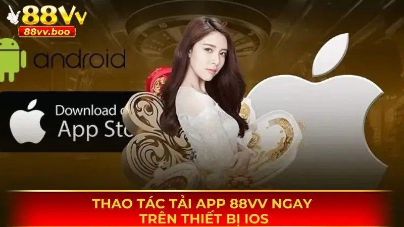Tải App 88vv - Hướng Dẫn Chi Tiết Các Thao Tác Cơ Bản Nhất 2 Thao tác tải app 88vv ngay trên thiết bị Android